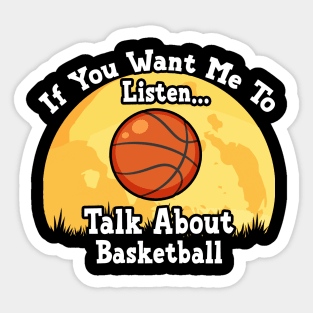 If You Want Me To Listen... Talk About Basketball Funny illustration vintage Sticker